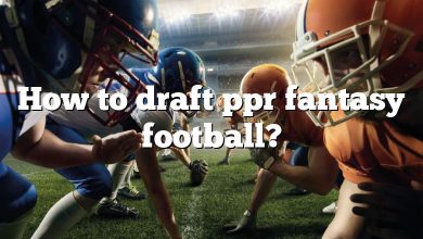How to draft ppr fantasy football?