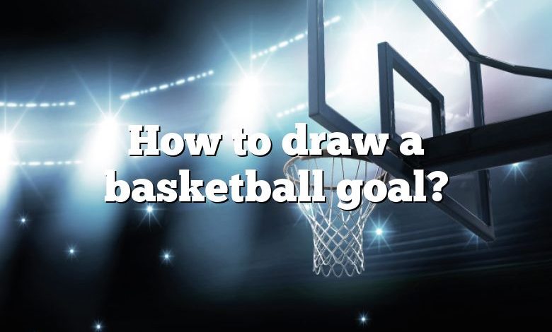 How to draw a basketball goal?