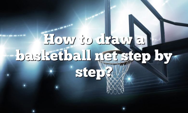 How to draw a basketball net step by step?