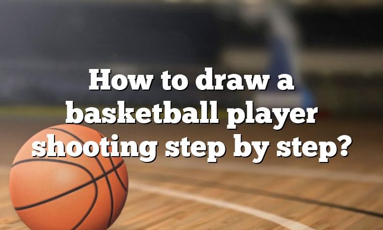 How to draw a basketball player shooting step by step?