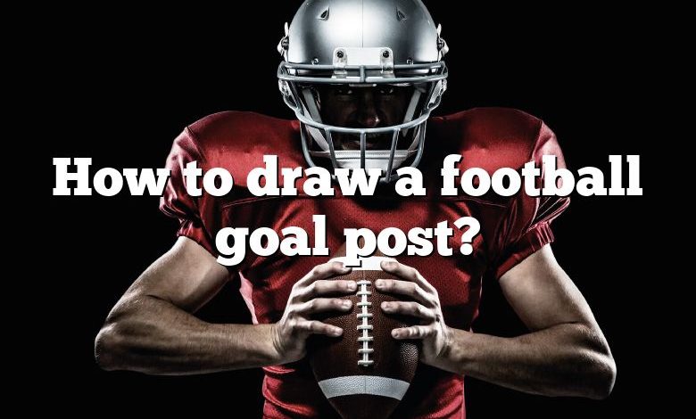 How to draw a football goal post?