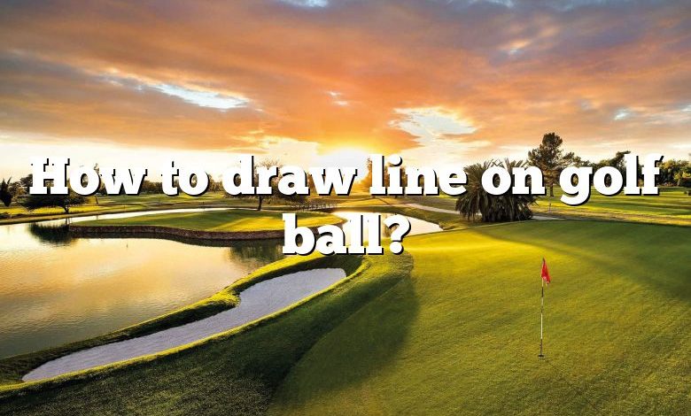 How to draw line on golf ball?