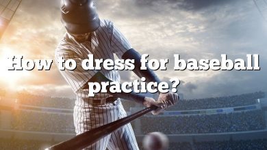 How to dress for baseball practice?