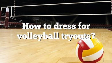 How to dress for volleyball tryouts?
