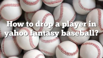 How to drop a player in yahoo fantasy baseball?