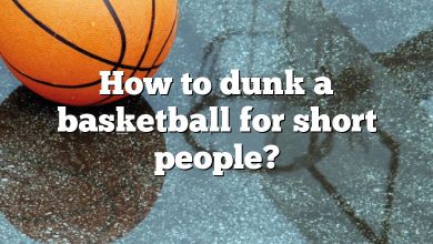 How to dunk a basketball for short people?