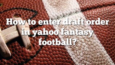 How to enter draft order in yahoo fantasy football?