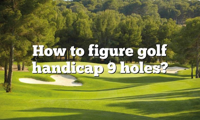 How to figure golf handicap 9 holes?