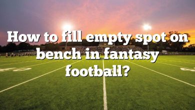 How to fill empty spot on bench in fantasy football?