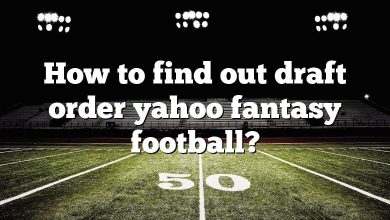How to find out draft order yahoo fantasy football?
