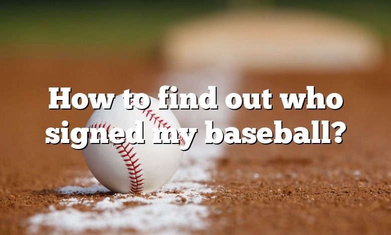 How to find out who signed my baseball?