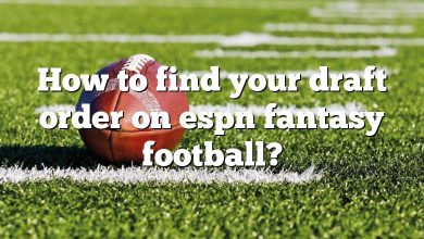 How to find your draft order on espn fantasy football?