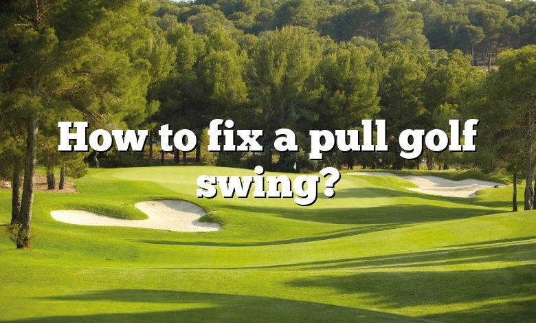 How to fix a pull golf swing?