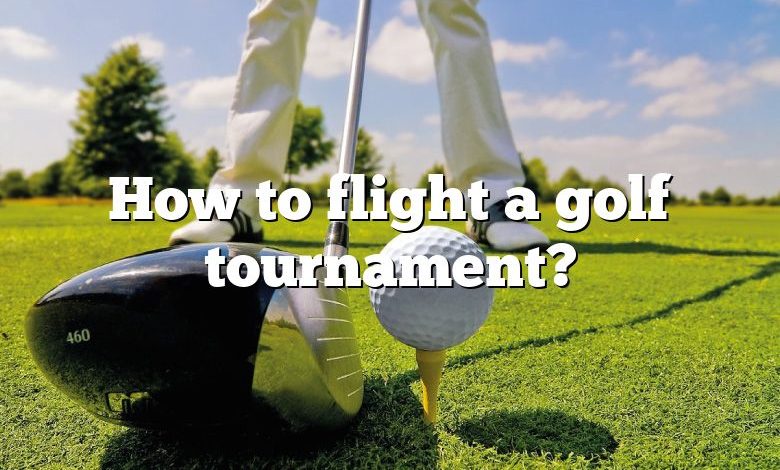 How to flight a golf tournament?
