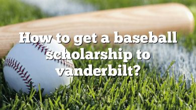 How to get a baseball scholarship to vanderbilt?