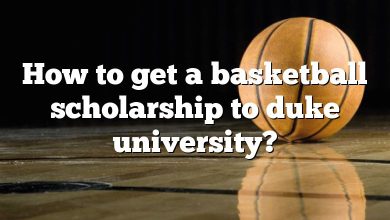How to get a basketball scholarship to duke university?