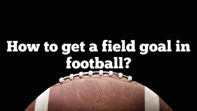 How to get a field goal in football?