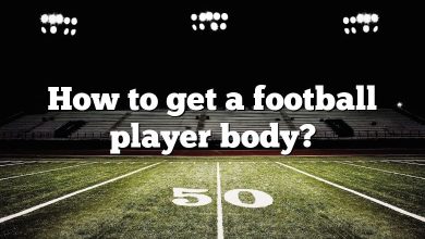 How to get a football player body?