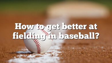 How to get better at fielding in baseball?