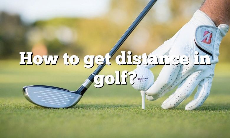 How to get distance in golf?