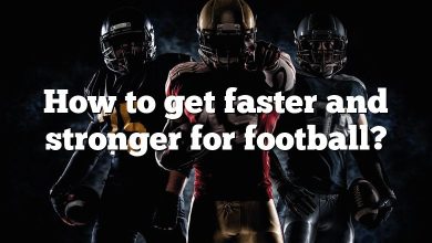 How to get faster and stronger for football?