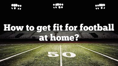 How to get fit for football at home?