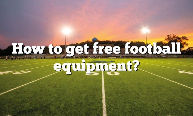 How to get free football equipment?