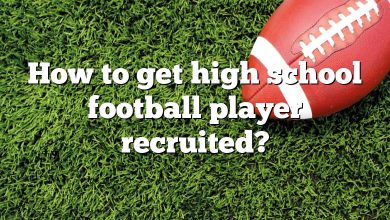 How to get high school football player recruited?