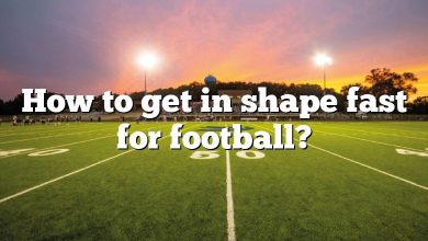 How to get in shape fast for football?
