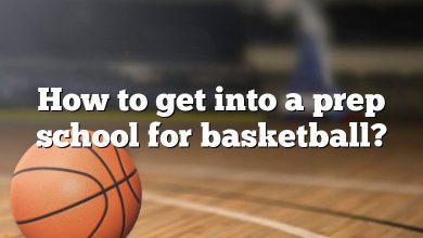 How to get into a prep school for basketball?