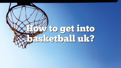 How to get into basketball uk?