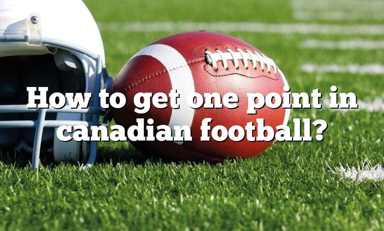 How to get one point in canadian football?