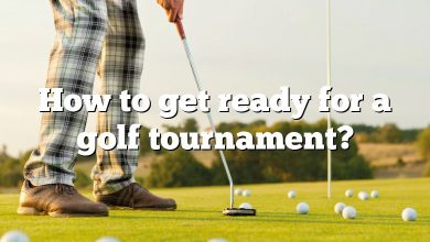 How to get ready for a golf tournament?