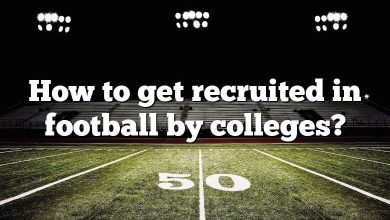 How to get recruited in football by colleges?