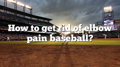 How to get rid of elbow pain baseball?