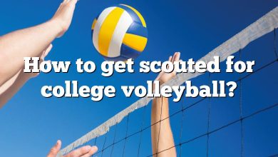 How to get scouted for college volleyball?