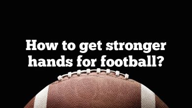 How to get stronger hands for football?