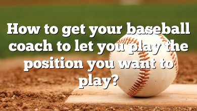 How to get your baseball coach to let you play the position you want to play?