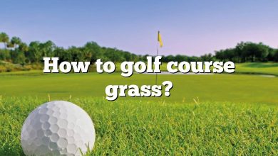 How to golf course grass?