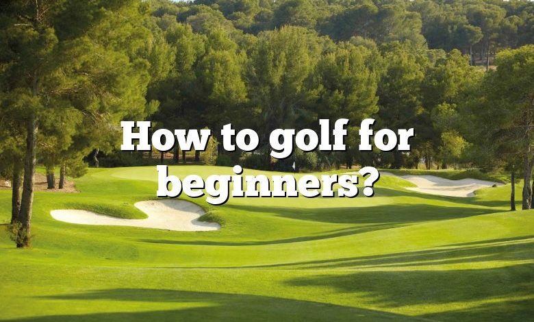 How to golf for beginners?