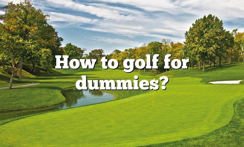 How to golf for dummies?