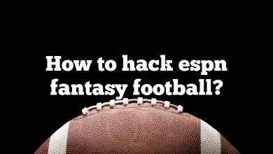 How to hack espn fantasy football?