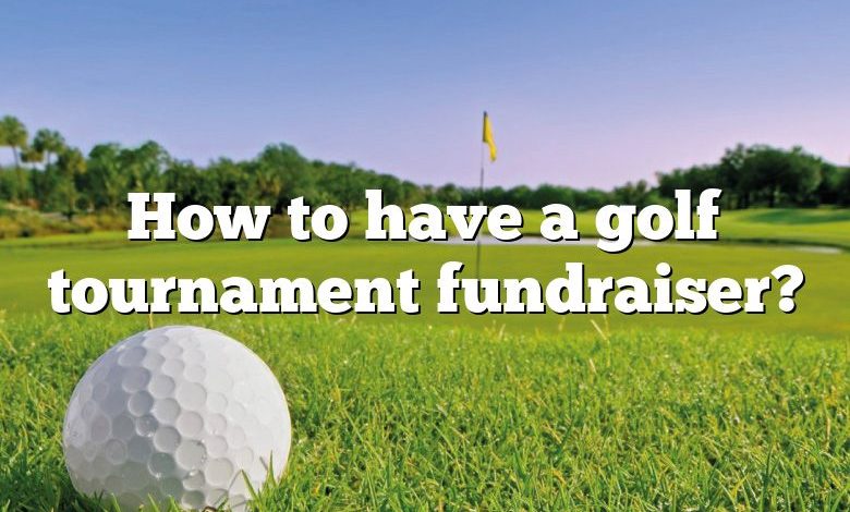 How to have a golf tournament fundraiser?