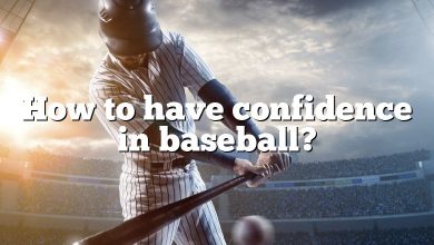 How to have confidence in baseball?