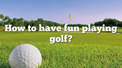 How to have fun playing golf?