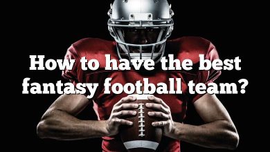 How to have the best fantasy football team?