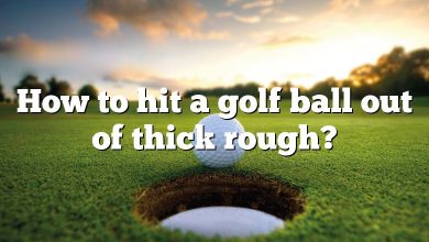 How to hit a golf ball out of thick rough?