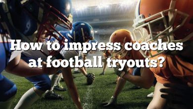 How to impress coaches at football tryouts?