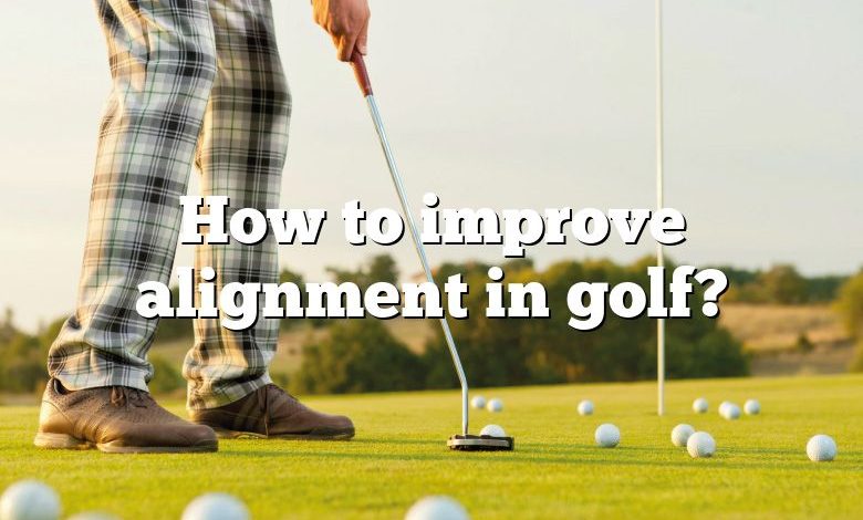 How to improve alignment in golf?