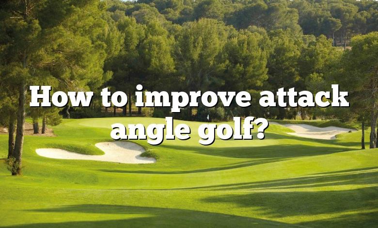 How to improve attack angle golf?